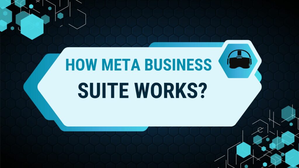 How Meta Business Suite Works?