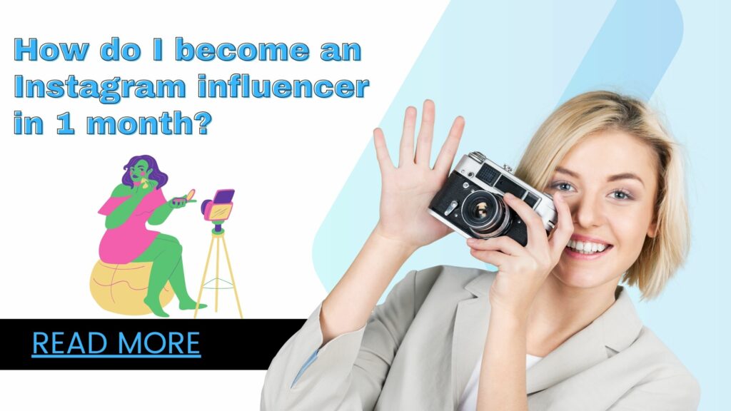 How do I become an Instagram influencer in 1 month?